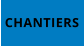 CHANTIERS