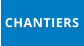 CHANTIERS