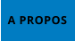 A PROPOS